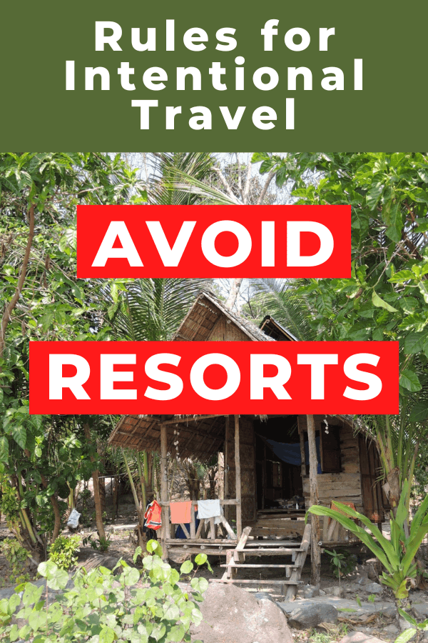 Simple Rules for Intentional Travel : Avoid Resorts | Intentional Travelers
