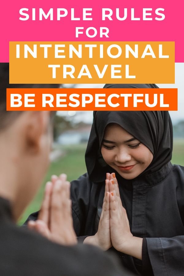 Rules for Intentional Travel. Be Respectful | Intentional Travelers