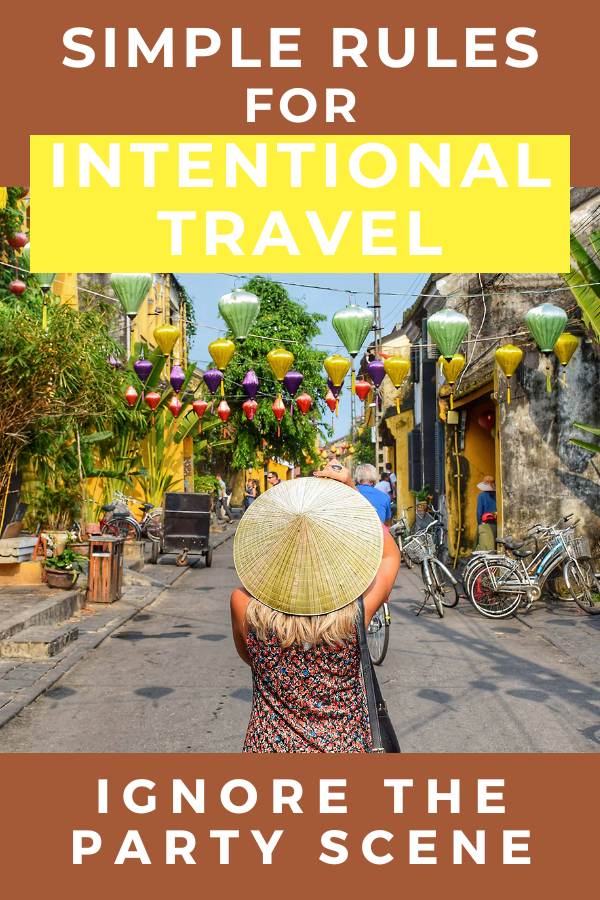 Rules for Intentional Travel: Ignore the Party Scene