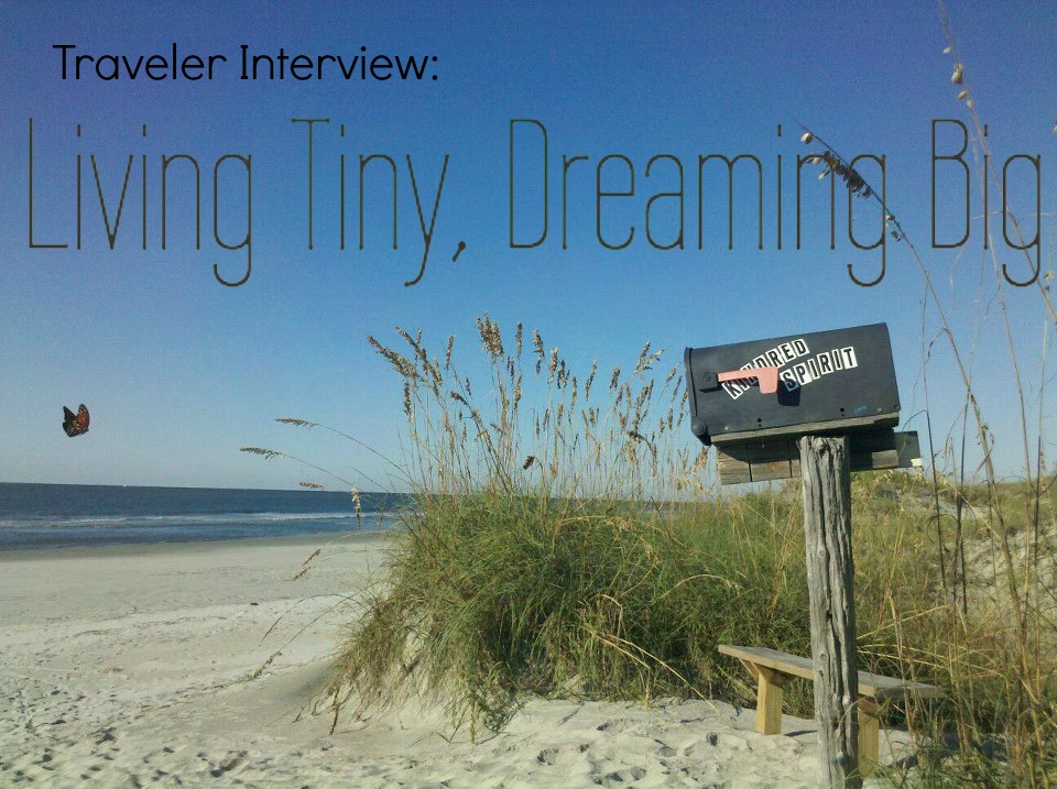 Traveler Interview: Megan of Living Tiny, Dreaming Big