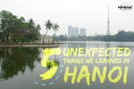 5 Unexpected Things We Learned in Hanoi | Intentional Travelers