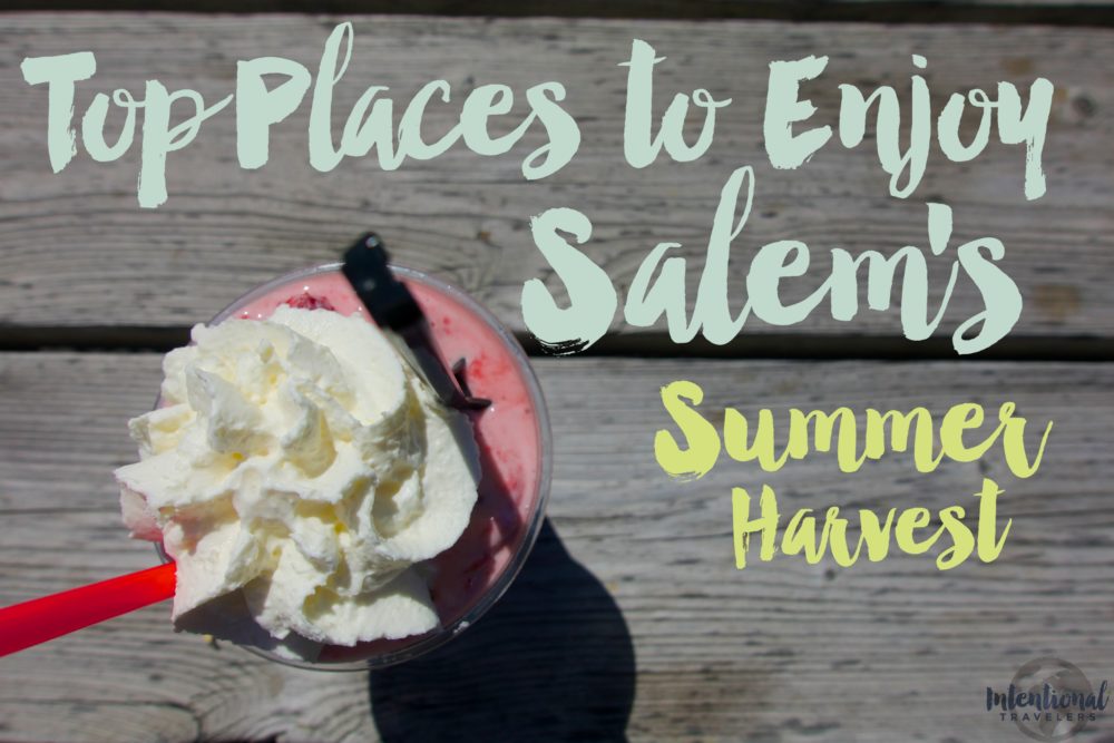 Top Places to Enjoy Salem’s Summer Harvest