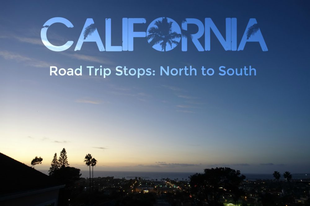 California Road Trip Stops: North to South
