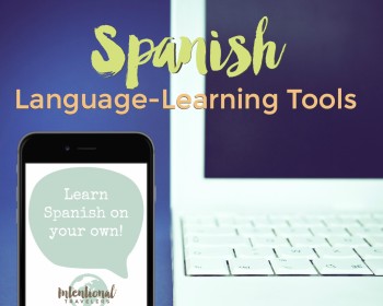 Top Spanish Language Learning Tools to learn Spanish on your own | Intentional Travelers