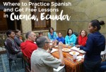 Spanish schools, free lessons, and language practice in Cuenca, Ecuador