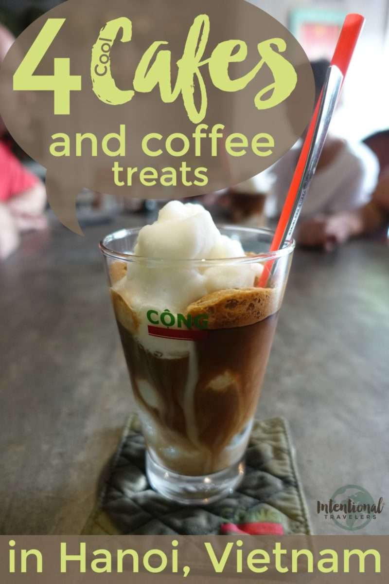 4 Cool Cafes and Coffee Treats in Hanoi, Vietnam | Intentional Travelers