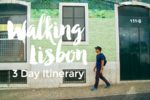 Self Guided Walking Tour Itineraries for Three Days in Lisbon Portugal