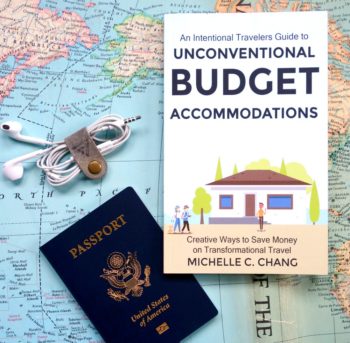 An Intentional Travelers Guide to Unconventional Budget Accommodations by Michelle C. Chang