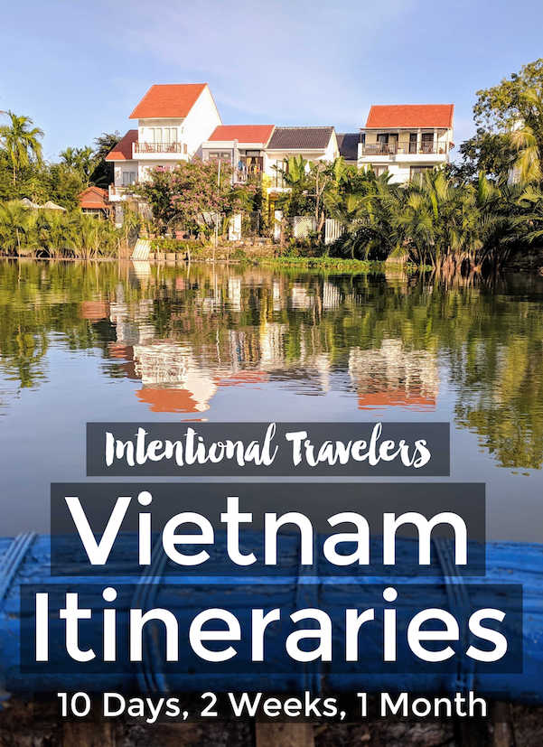 VIetnam Itinerary 10 days, 2 weeks, or 1 Month - Best places to visit and things to do in Vietnam, North to South trip itineraries | Intentional Travelers