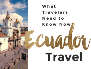 What travelers need to know Ecuador Travel