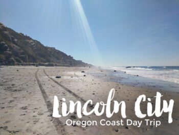 Lincoln City Oregon Coast Day Trip