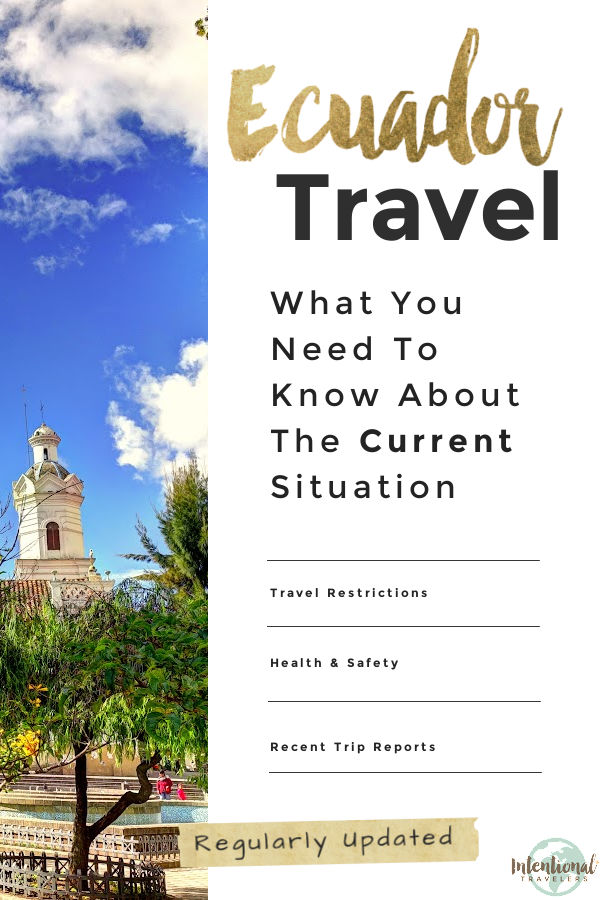 What travelers need to know about current Ecuador travel restrictions, health and safety, and recent trip reports, updated regularly | Intentional Travelers