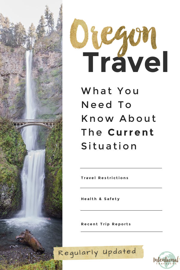 What travelers need to know about current Oregon travel restrictions, health and safety, and recent trip reports, updated regularly | Intentional Travelers