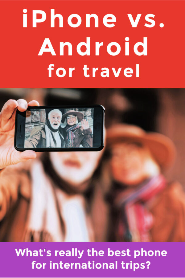 iPhone vs Android for travel - What's really the best phone for international trips? | Intentional Travelers