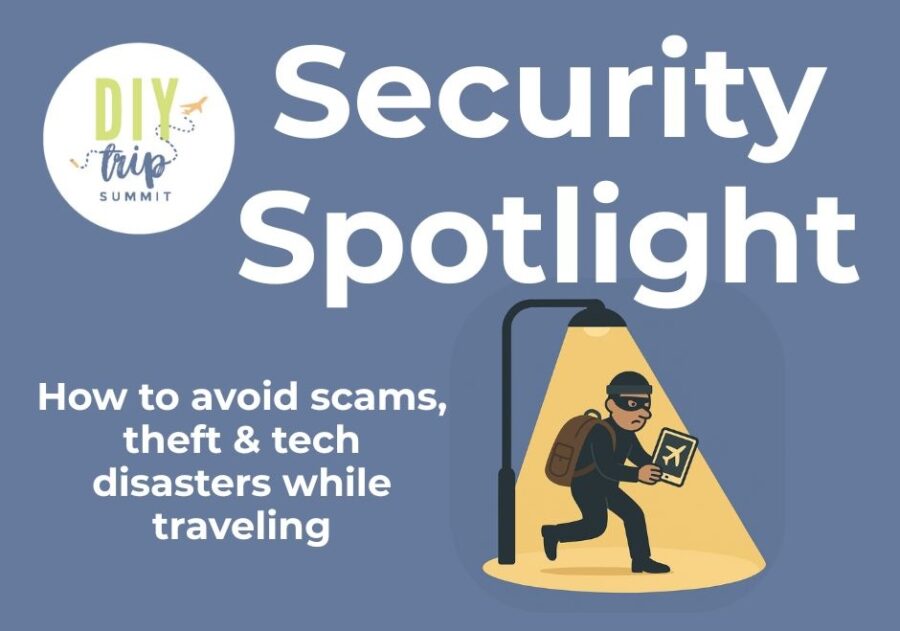DIY Trip Security Spotlight: How to avoid scams, theft & tech disasters while traveling