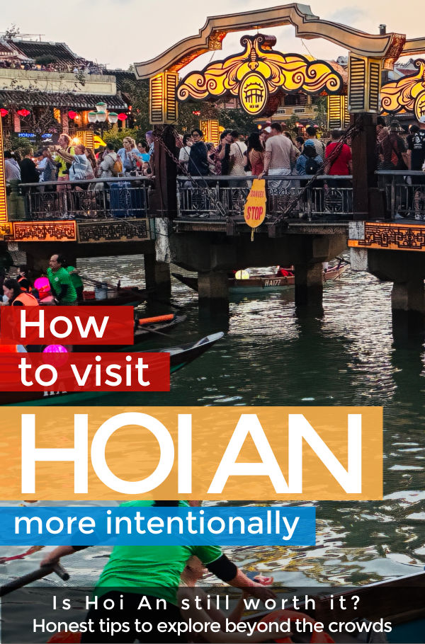 How to visit Hoi An more intentionally - Is Hoi An still worth it? Honest tips to explore beyond the crowds - Hoi An, Vietnam, Southeast Asia | Intentional Travelers