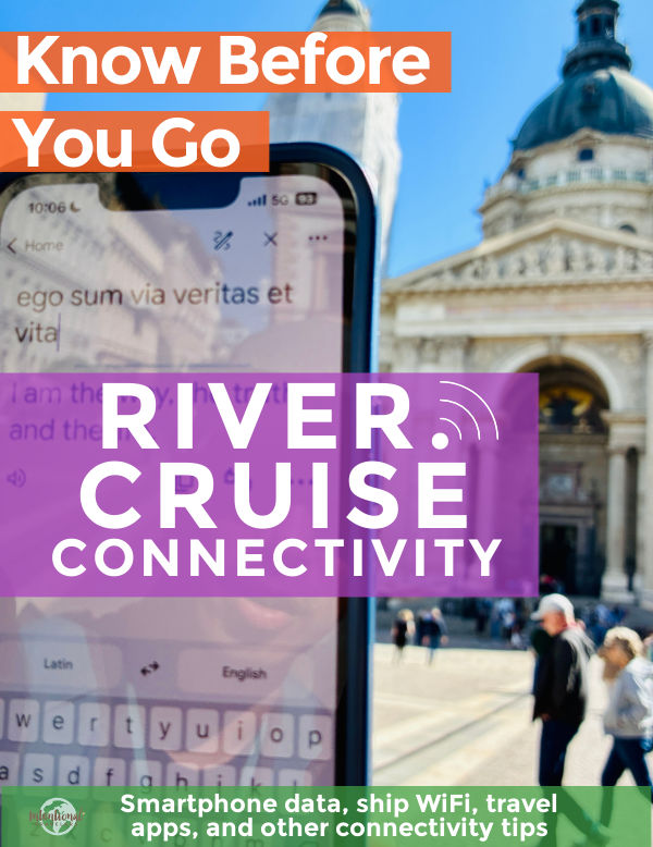 Know before you go - everything about River Cruise Connectivity in Europe: Key things to know about smartphone data, ship WiFi, travel apps, and other connectivity tips | Intentional Travelers